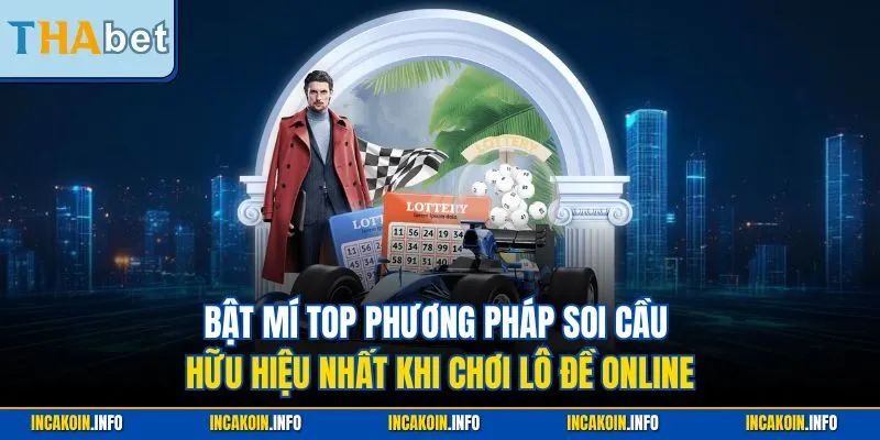 Bật mí top phương pháp soi cầu hữu hiệu nhất khi chơi lô đề online