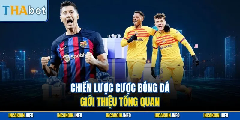 Chiến lược cược bóng đá - Giới thiệu tổng quan