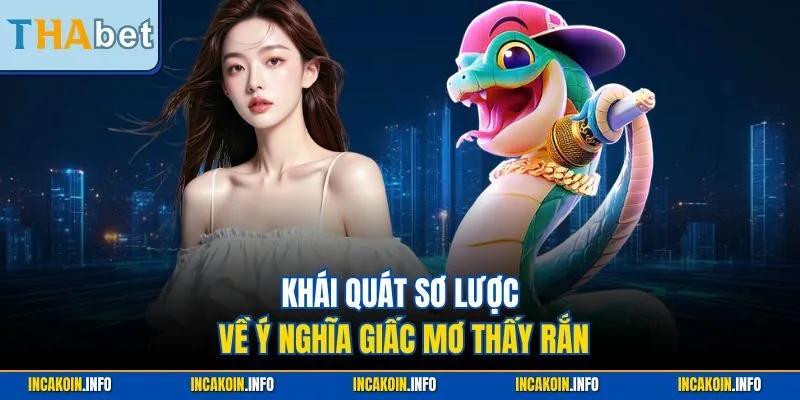 Khái quát sơ lược về ý nghĩa giấc mơ thấy rắn