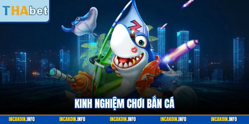 Kinh nghiệm chơi bắn cá