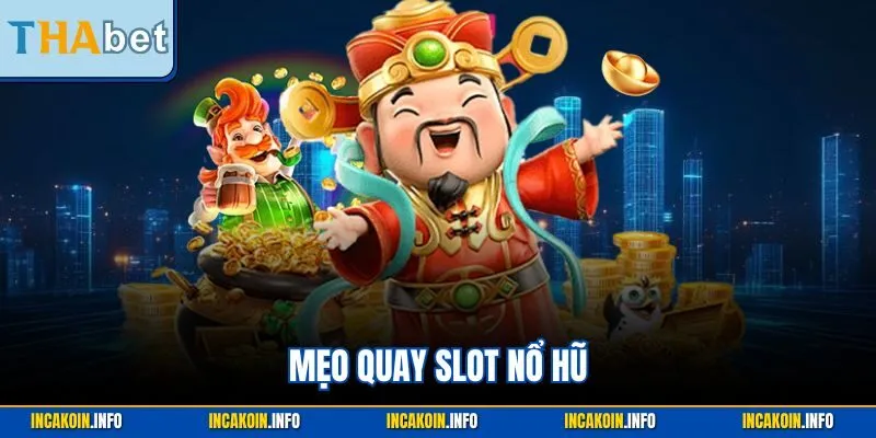 Mẹo Quay Slot Nổ Hũ