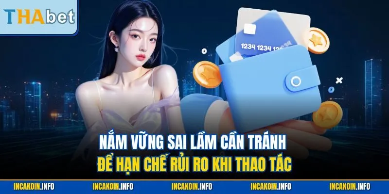 Nắm vững sai lầm cần tránh để hạn chế  rủi ro khi thao tác