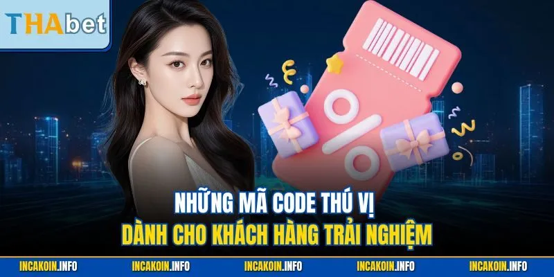 Những mã code thú vị dành cho khách hàng trải nghiệm