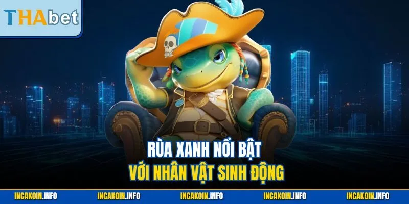 Rùa xanh nổi bật với nhân vật sinh động