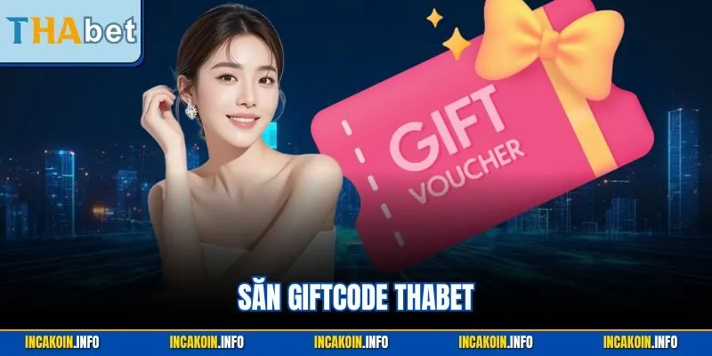 Săn Giftcode Thabet