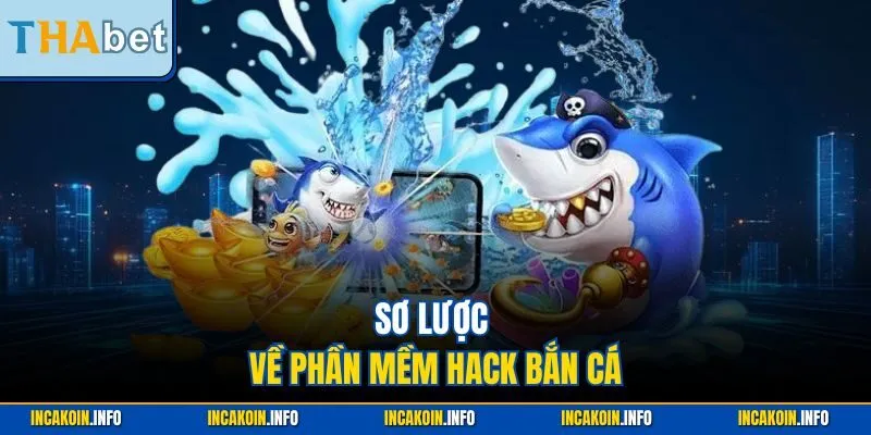 Sơ lược về phần mềm hack bắn cá