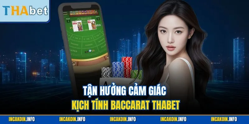 Tận hưởng cảm giác kịch tính Baccarat Thabet