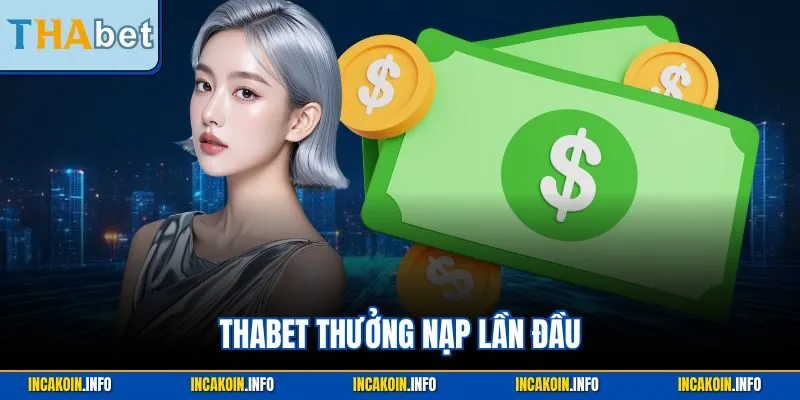 THABET thưởng nạp lần đầu