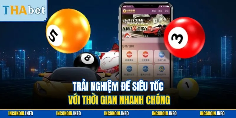 Trải nghiệm đề siêu tốc với thời gian nhanh chóng